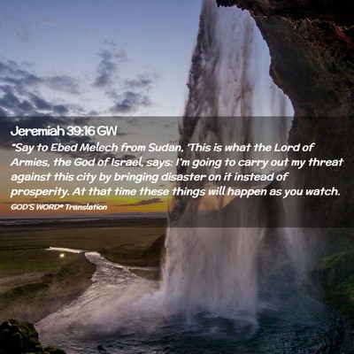 Picture 02 - Jeremiah 39:16 GW - “Say to Ebed Melech from Sudan, ‘This is what - Bible Verse Picture