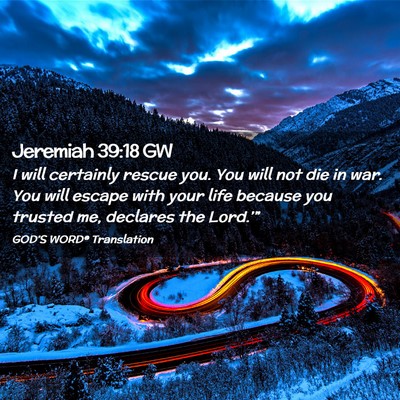 Picture 02 - Jeremiah 39:18 GW - I will certainly rescue you. You will not die in - Bible Verse Picture