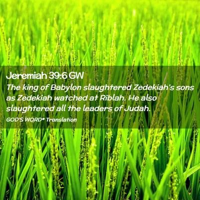 Picture 02 - Jeremiah 39:6 GW - The king of Babylon slaughtered Zedekiah’s sons - Bible Verse Picture
