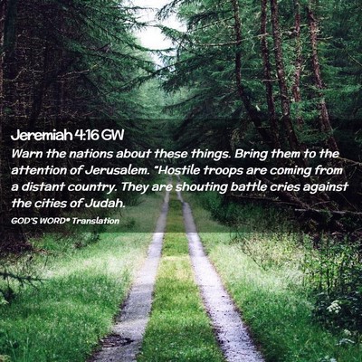Picture 02 - Jeremiah 4:16 GW - Warn the nations about these things. Bring them - Bible Verse Picture