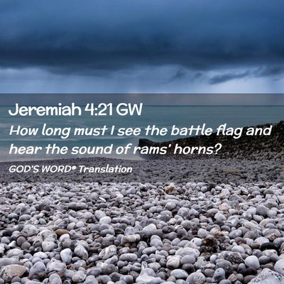 Picture 02 - Jeremiah 4:21 GW - How long must I see the battle flag and hear the - Bible Verse Picture