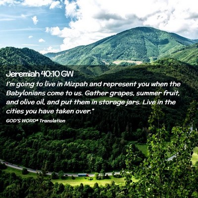Picture 02 - Jeremiah 40:10 GW - I’m going to live in Mizpah and represent you - Bible Verse Picture