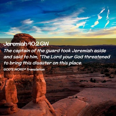 Picture 02 - Jeremiah 40:2 GW - The captain of the guard took Jeremiah aside and - Bible Verse Picture