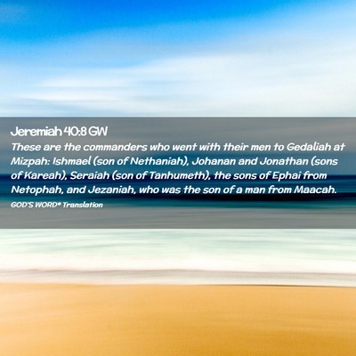 Picture 02 - Jeremiah 40:8 GW - These are the commanders who went with their men - Bible Verse Picture