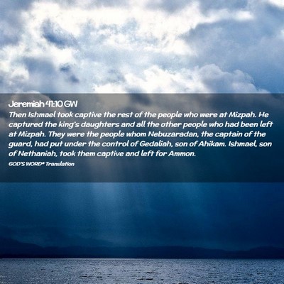 Picture 02 - Jeremiah 41:10 GW - Then Ishmael took captive the rest of the people - Bible Verse Picture