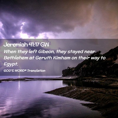 Picture 02 - Jeremiah 41:17 GW - When they left Gibeon, they stayed near Bethlehem - Bible Verse Picture