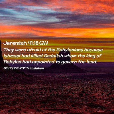 Picture 02 - Jeremiah 41:18 GW - They were afraid of the Babylonians because - Bible Verse Picture