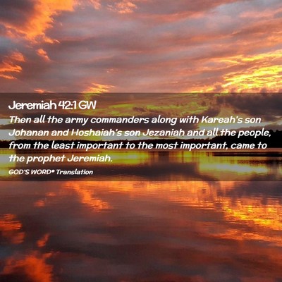 Picture 02 - Jeremiah 42:1 GW - Then all the army commanders along with - Bible Verse Picture
