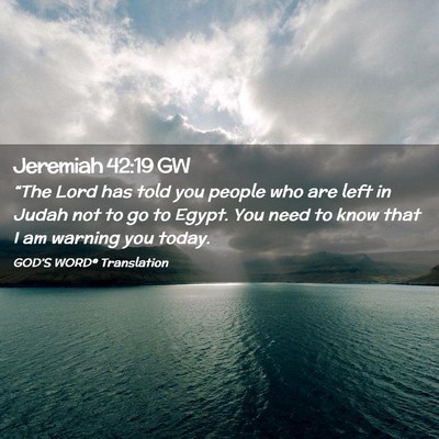 Picture 02 - Jeremiah 42:19 GW - “The Lord has told you people who are left in - Bible Verse Picture