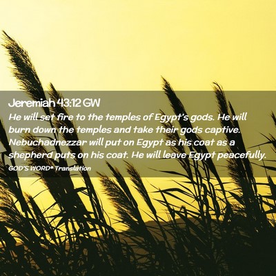Picture 02 - Jeremiah 43:12 GW - He will set fire to the temples of Egypt’s - Bible Verse Picture