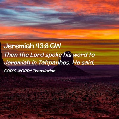 Picture 02 - Jeremiah 43:8 GW - Then the Lord spoke his word to Jeremiah in - Bible Verse Picture