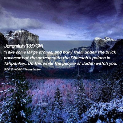 Picture 02 - Jeremiah 43:9 GW - “Take some large stones, and bury them under - Bible Verse Picture