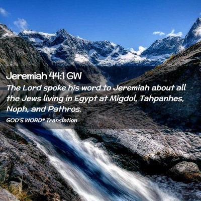 Picture 02 - Jeremiah 44:1 GW - The Lord spoke his word to Jeremiah about all the - Bible Verse Picture