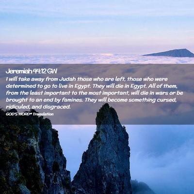 Picture 02 - Jeremiah 44:12 GW - I will take away from Judah those who are left, - Bible Verse Picture