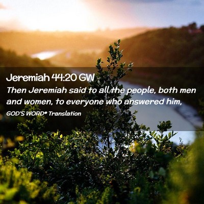 Picture 02 - Jeremiah 44:20 GW - Then Jeremiah said to all the people, both men - Bible Verse Picture