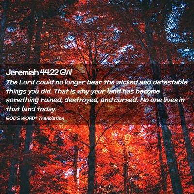 Picture 02 - Jeremiah 44:22 GW - The Lord could no longer bear the wicked and - Bible Verse Picture