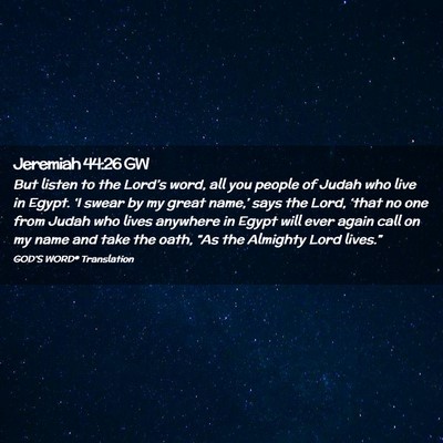 Picture 02 - Jeremiah 44:26 GW - But listen to the Lord’s word, all you people - Bible Verse Picture