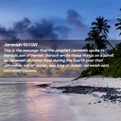 Picture 02 - Jeremiah 45:1 GW - This is the message that the prophet Jeremiah - Bible Verse Picture
