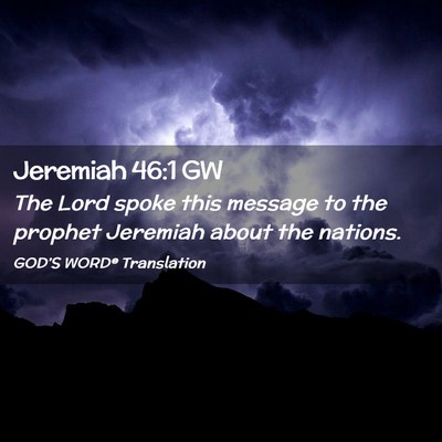 Picture 02 - Jeremiah 46:1 GW - The Lord spoke this message to the prophet - Bible Verse Picture