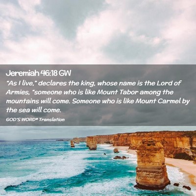 Picture 02 - Jeremiah 46:18 GW - “As I live,” declares the king, whose name is - Bible Verse Picture