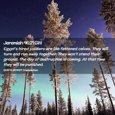 Picture 02 - Jeremiah 46:21 GW - Egypt’s hired soldiers are like fattened - Bible Verse Picture