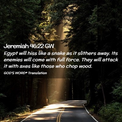 Picture 02 - Jeremiah 46:22 GW - Egypt will hiss like a snake as it slithers away. - Bible Verse Picture