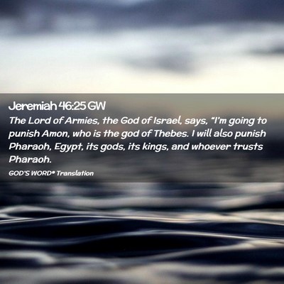 Picture 02 - Jeremiah 46:25 GW - The Lord of Armies, the God of Israel, says, - Bible Verse Picture
