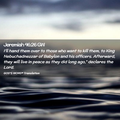 Picture 02 - Jeremiah 46:26 GW - I’ll hand them over to those who want to kill - Bible Verse Picture