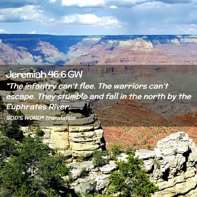 Picture 02 - Jeremiah 46:6 GW - “The infantry can’t flee. The warriors - Bible Verse Picture