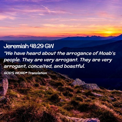 Picture 02 - Jeremiah 48:29 GW - “We have heard about the arrogance of Moab’s - Bible Verse Picture