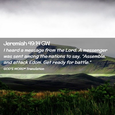 Picture 02 - Jeremiah 49:14 GW - I heard a message from the Lord. A messenger was - Bible Verse Picture