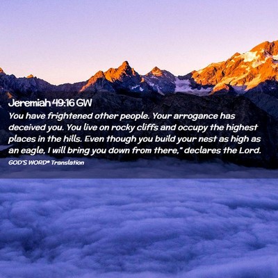 Picture 02 - Jeremiah 49:16 GW - You have frightened other people. Your arrogance - Bible Verse Picture