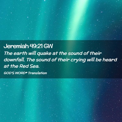 Picture 02 - Jeremiah 49:21 GW - The earth will quake at the sound of their - Bible Verse Picture