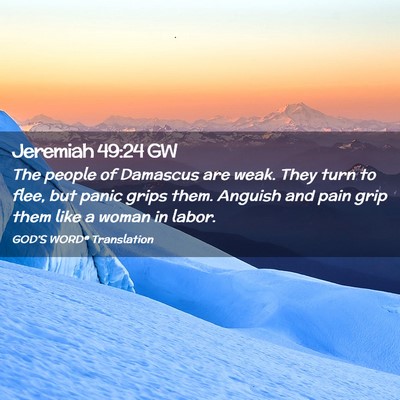 Picture 02 - Jeremiah 49:24 GW - The people of Damascus are weak. They turn to - Bible Verse Picture