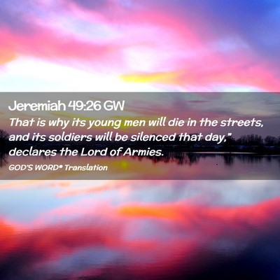 Picture 02 - Jeremiah 49:26 GW - That is why its young men will die in the - Bible Verse Picture