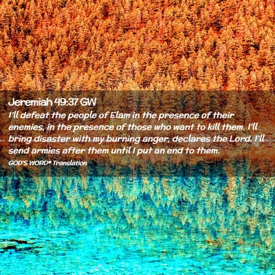 Picture 02 - Jeremiah 49:37 GW - I’ll defeat the people of Elam in the presence - Bible Verse Picture
