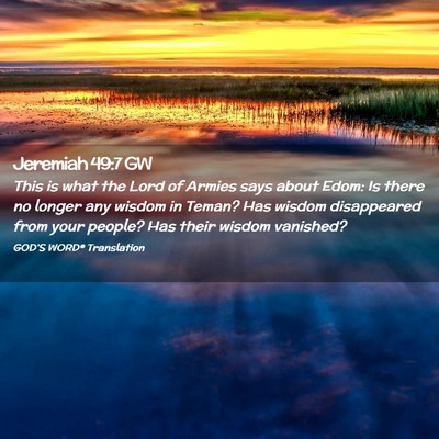 Picture 02 - Jeremiah 49:7 GW - This is what the Lord of Armies says about Edom: - Bible Verse Picture