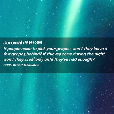 Picture 02 - Jeremiah 49:9 GW - If people come to pick your grapes, won’t they - Bible Verse Picture
