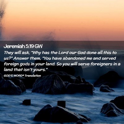 Picture 02 - Jeremiah 5:19 GW - They will ask, “Why has the Lord our God done - Bible Verse Picture