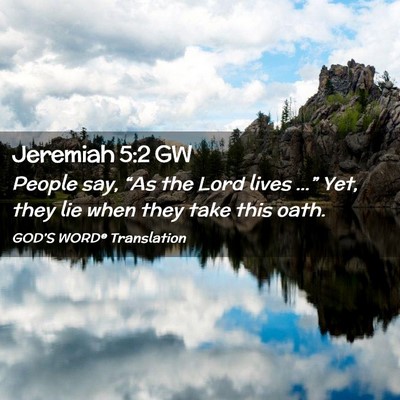 Picture 02 - Jeremiah 5:2 GW - People say, “As the Lord lives …” Yet, they - Bible Verse Picture
