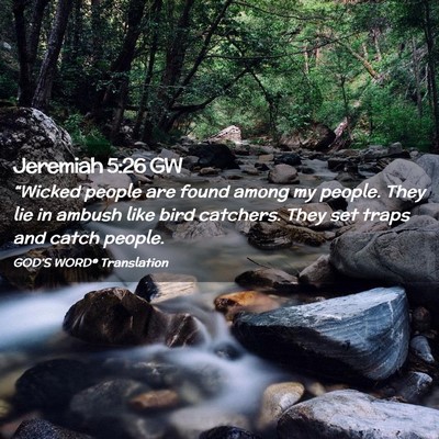 Picture 02 - Jeremiah 5:26 GW - “Wicked people are found among my people. They - Bible Verse Picture