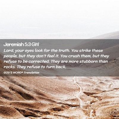 Picture 02 - Jeremiah 5:3 GW - Lord, your eyes look for the truth. You strike - Bible Verse Picture