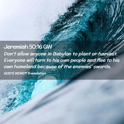 Picture 02 - Jeremiah 50:16 GW - Don’t allow anyone in Babylon to plant or - Bible Verse Picture
