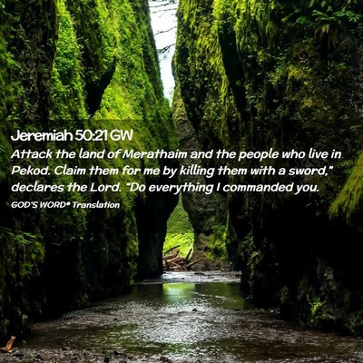 Picture 02 - Jeremiah 50:21 GW - Attack the land of Merathaim and the people who - Bible Verse Picture