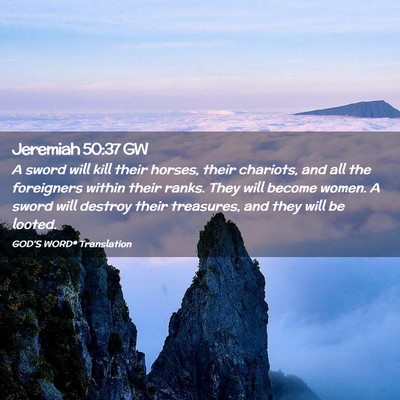 Picture 02 - Jeremiah 50:37 GW - A sword will kill their horses, their chariots, - Bible Verse Picture