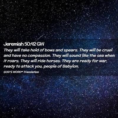 Picture 02 - Jeremiah 50:42 GW - They will take hold of bows and spears. They will - Bible Verse Picture