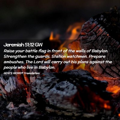 Picture 02 - Jeremiah 51:12 GW - Raise your battle flag in front of the walls of - Bible Verse Picture