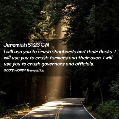 Picture 02 - Jeremiah 51:23 GW - I will use you to crush shepherds and their - Bible Verse Picture