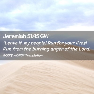 Picture 02 - Jeremiah 51:45 GW - “Leave it, my people! Run for your lives! Run - Bible Verse Picture
