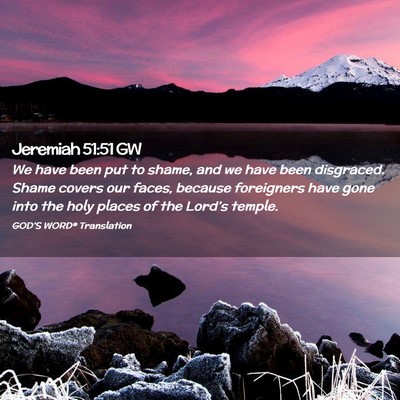 Picture 02 - Jeremiah 51:51 GW - We have been put to shame, and we have been - Bible Verse Picture